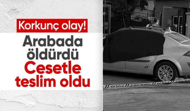 Otomobilde öldürdüğü eşinin cenazesiyle karakola teslim oldu