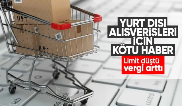 Yurt Dışı Alışverişleri İçin Flaş Karar: Harcama Limiti Düştü, Gümrük Vergileri Arttı