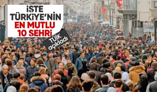 Türkiye'nin en mutlu 10 şehri açıklandı