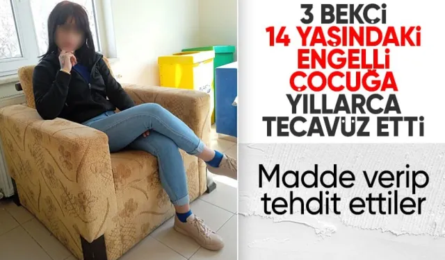 3 bekçi, 14 yaşındaki çocuğa defalarca tecavüz etti! Tehdit edip madde kullandırdılar