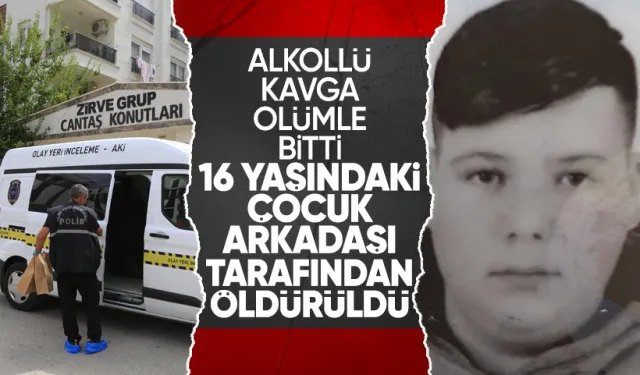 Alkollü kavga ölümle bitti! 16 yaşındaki çocuk, arkadaşı tarafından öldürüldü