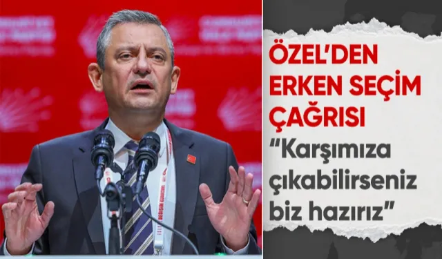 CHP lideri Özgür Özel: Kasım 2025'te erken seçime gidelim