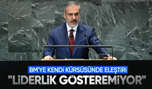 Dışişleri Bakanı Hakan Fidan: BM Artan Tehditlere Karşı Liderlik Gösteremiyor