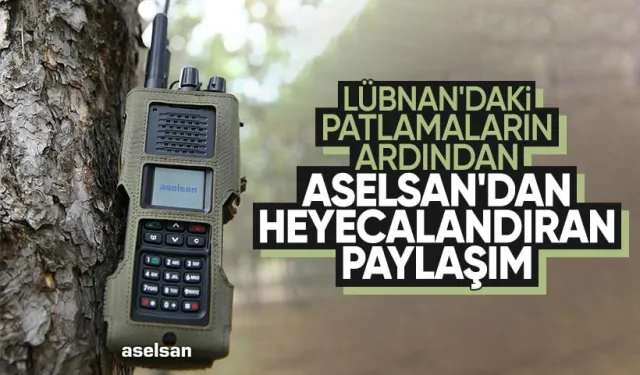 Dünya Lübnan'daki telsiz patlamalarını konuşurken ASELSAN'dan dikkat çeken paylaşım