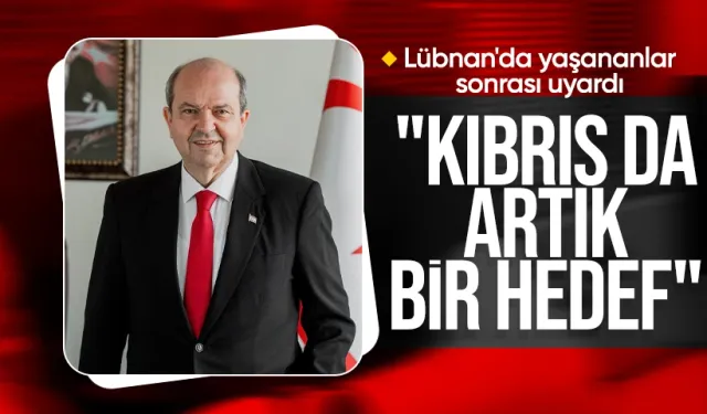 KKTC Cumhurbaşkanı Ersin Tatar tehlikeye dikkat çekti: Kıbrıs da artık bir hedef!