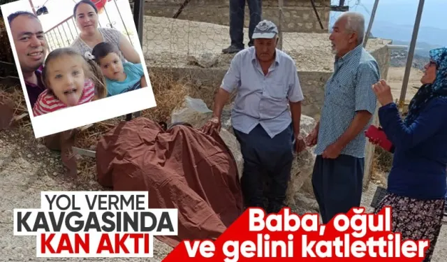 Mersin’de yol tartışması kanlı bitti! Baba, oğul ve gelin katledildi