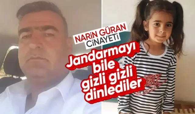 Narin Güran cinayetinde tutuklu şüpheli amca Salim Güran jandarmayı gizli gizli dinlemiş