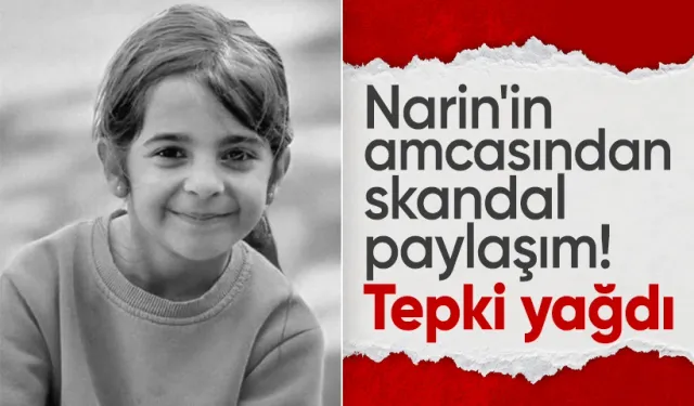 Narin'in amcası Kurtuluş Güran'dan skandal paylaşım