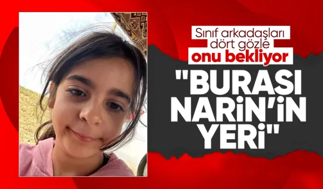 Narin'in sınıf arkadaşları konuştu: "Burası Narin'in yeri, o gelince o burada olsun"