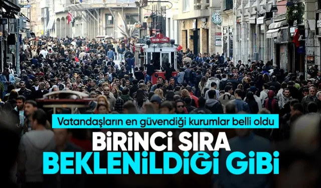 Vatandaşların en güvendiği kurumlar belli oldu!