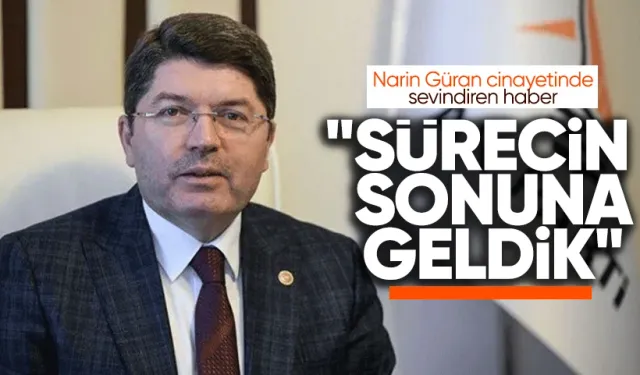 Bakan Tunç'tan Narin Güran açıklaması: Sürecin sonuna geldik