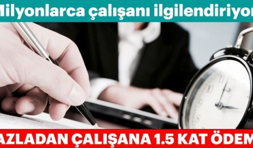 Fazladan çalışan işçinin mesai ücreti nasıl hesaplanır?