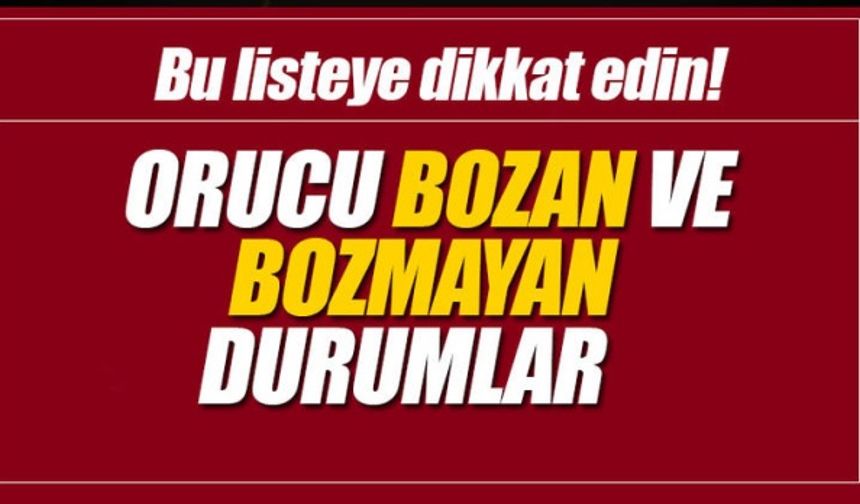 Ramazanda orucu bozan şeyler nelerdir?