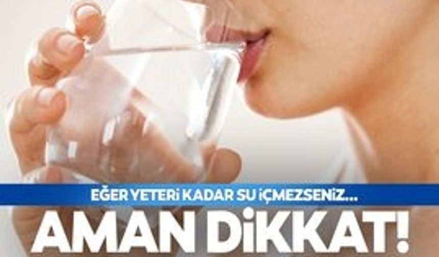 Aman dikkat! Eğer yeteri kadar su içmezseniz vücudunuz bu işaretleri veriyor!