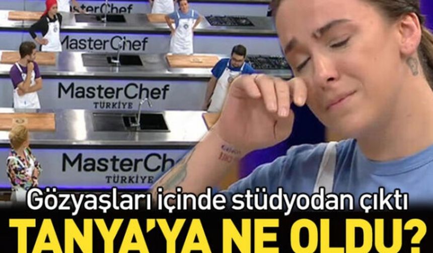 MasterChef Tanya'ya ne oldu?