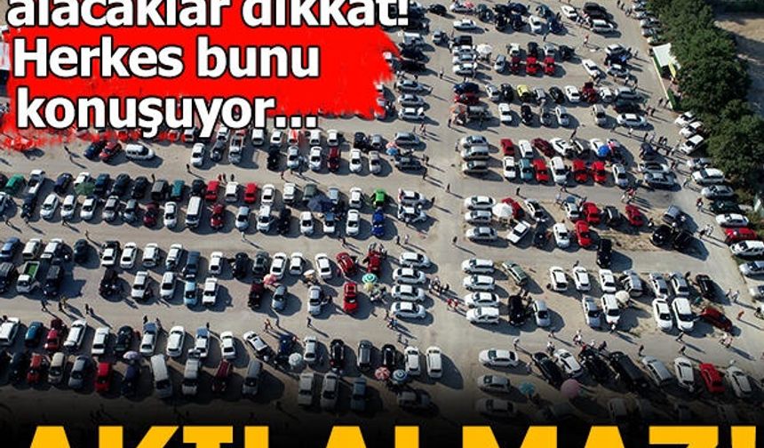 İkinci el araç alacaklar dikkat! Durdurulamıyor...