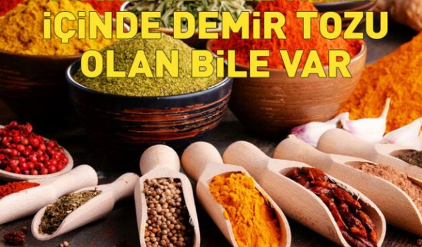 İçinde demir tozu olan bile var! Baharatlarda akıl almaz hile!