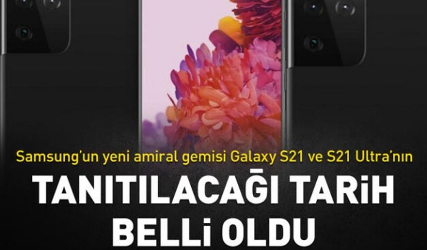 Samsung Galaxy S21 ve S21 Ultra’nın tanıtılacağı tarih belli oldu