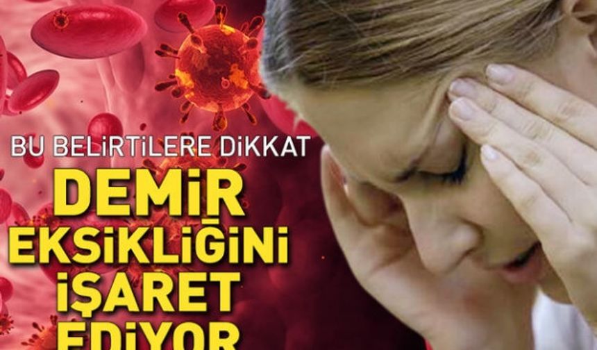 Demir eksikliği anemisini işaret ediyor! Bu belirtilere dikkat