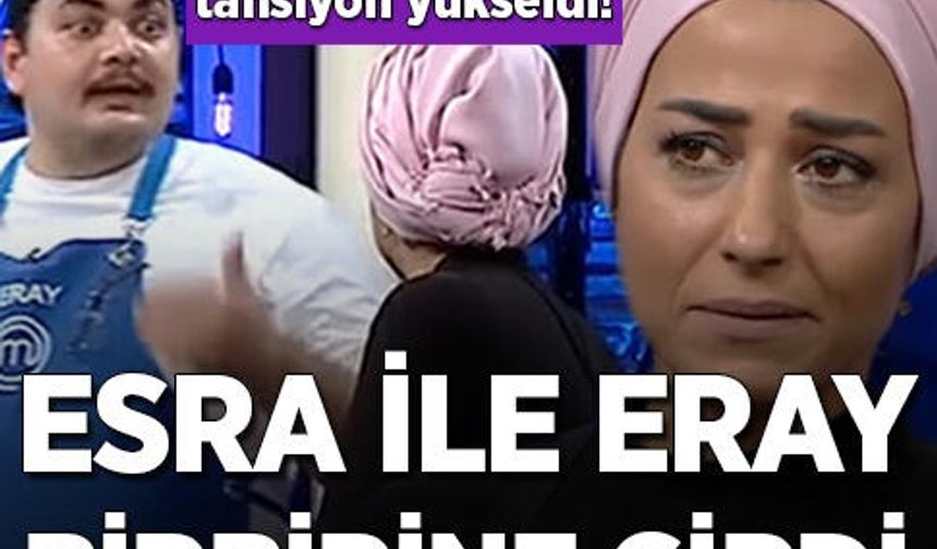 MasterChef'te tansiyon yükseldi! Esra ile Eray birbirine girdi