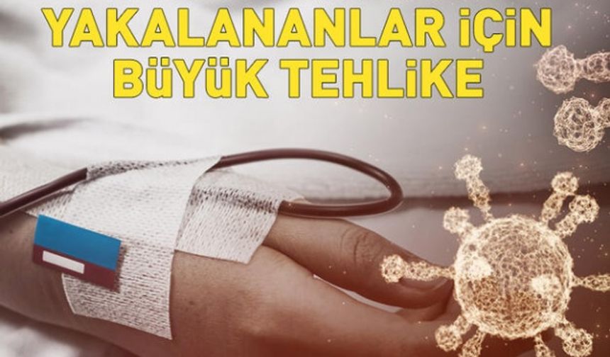 Koronavirüse yakalananlar için büyük tehlike! Yaşamsal tabloyu doğrudan etkiliyor