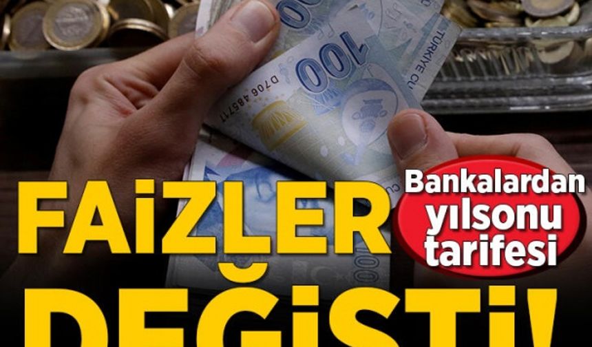 Bankalardan yılsonu tarifesi! Faiz oranları değişti...