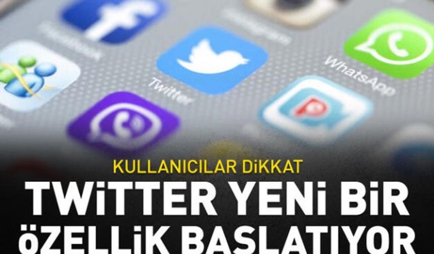 Kullanıcılar dikkat! Twitter yeni bir özellik başlatıyor