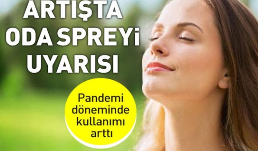 Pandemi döneminde kullanımı arttı: Astımda artışta 'oda spreyi' uyarısı...