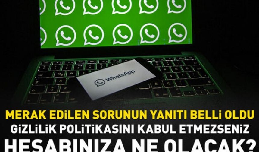 WhatsApp açıkladı: Gizlilik politikasını kabul etmezseniz..