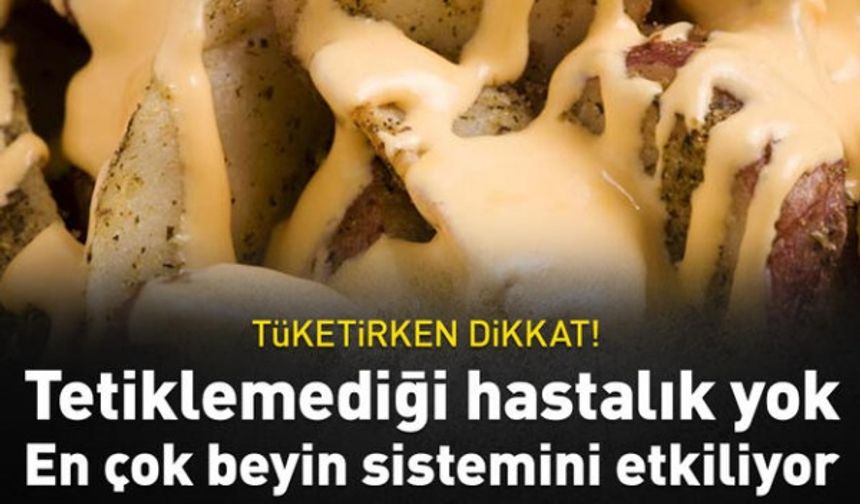 Tüketirken dikkat! Tetiklemediği hastalık yok, en çok beyin sistemini etkiliyor!