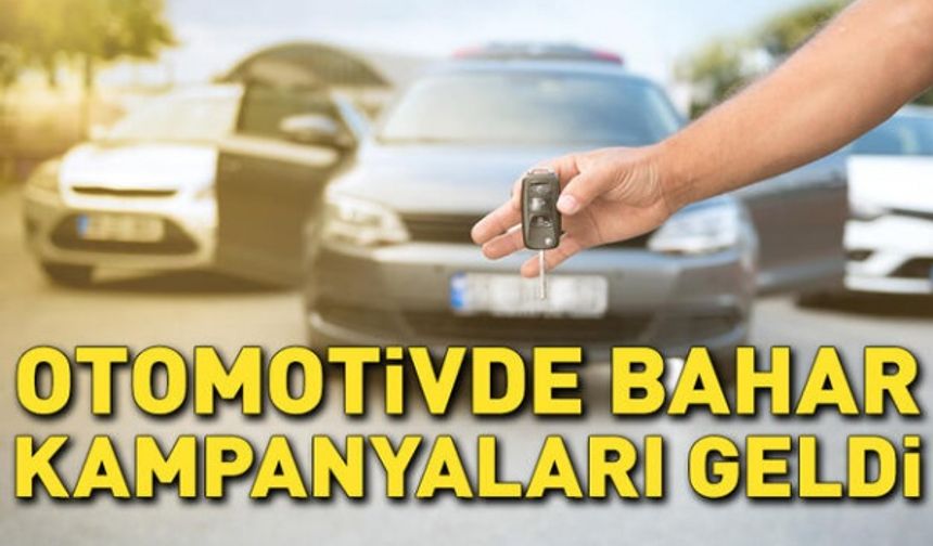 Otomotivde bahar kampanyaları geldi!