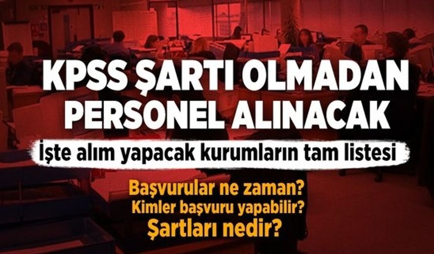 KPSS şartı olmadan 10 bin 500 memur alınacak! İşte memur alımı yapacak kurumların listesi… .