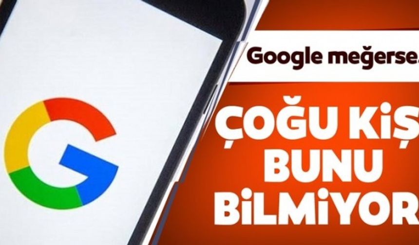 Google bu özellikleri açık açık duyurmamıştı!