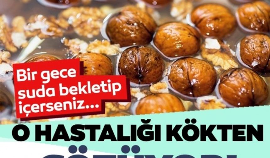 Eğer cevizi bir gece suda bekletip içerseniz...O hastalığı kökten çözüyor!