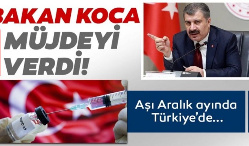 Corona virüs aşısı Aralık ayında Türkiye'de! Sağlık Bakanı Fahrettin Koca aşının müjdesini duyurdu...