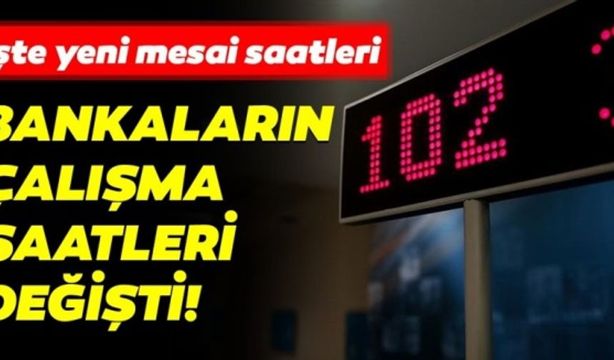 Bankaların çalışma saatleri için coronavirüs ayarı!