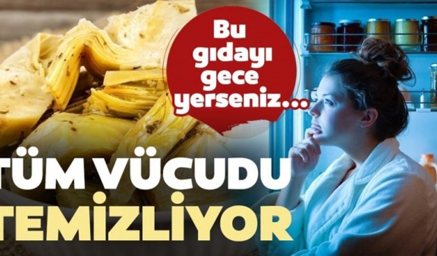 Gece yerseniz bütün vücudu baştan sona yeniliyor! İşte mucizevi gıdalar...