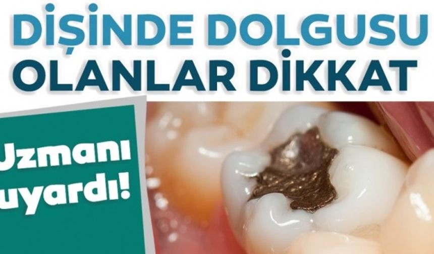 Uzmanından uyarı geldi! Diş dolgusu olanlar dikkat