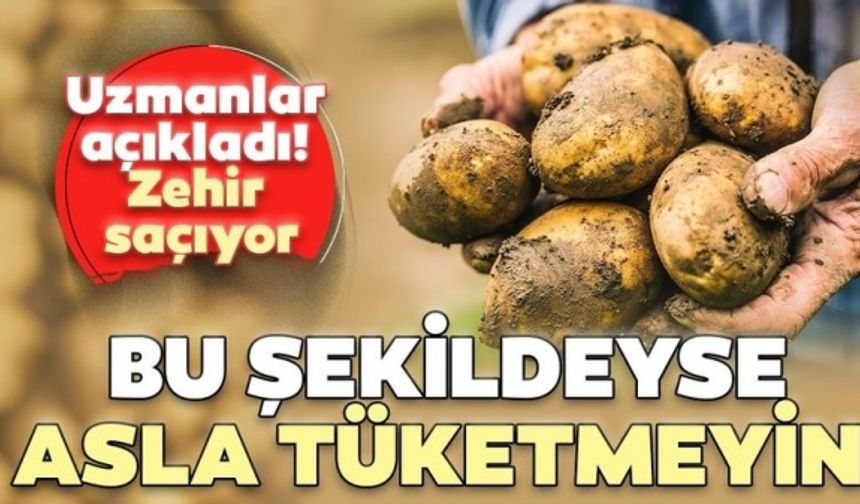 Uzmanlardan önemli uyarı! Bu şekildeyse sakın tüketmeyin...