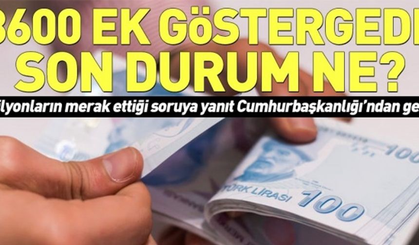 3600 ek göstergede son dakika gelişmesi: 3600 ek göstergede son durum ne? Cumhurbaşkanlığı açıkladı