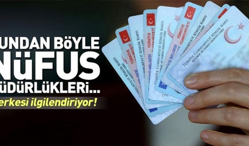 Bütün sınavlarda geçerli olacak! Nöbetçi nüfus müdürlüğü sistemi geliyor .