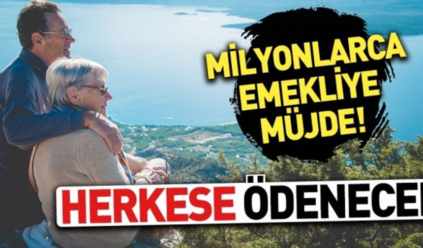 Milyonlarca emekliye müjde | Yeni emekliler de yararlanacak...