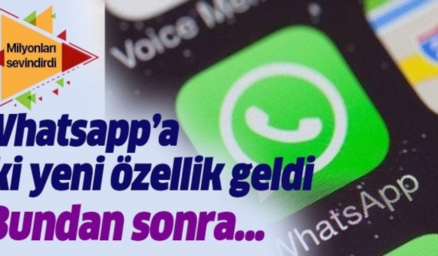 WhatsApp'ın yeni özelliği güncellemesi milyonları sevindirdi! WhatsApp'a iki özellik birden geldi .