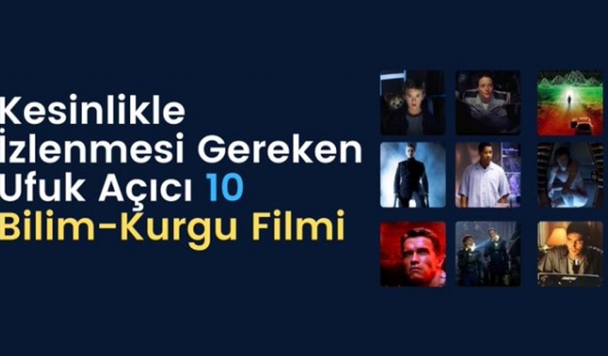 Kesinlikle İzlenmesi Gereken Ufuk Açıcı 10 Bilim-Kurgu Filmi