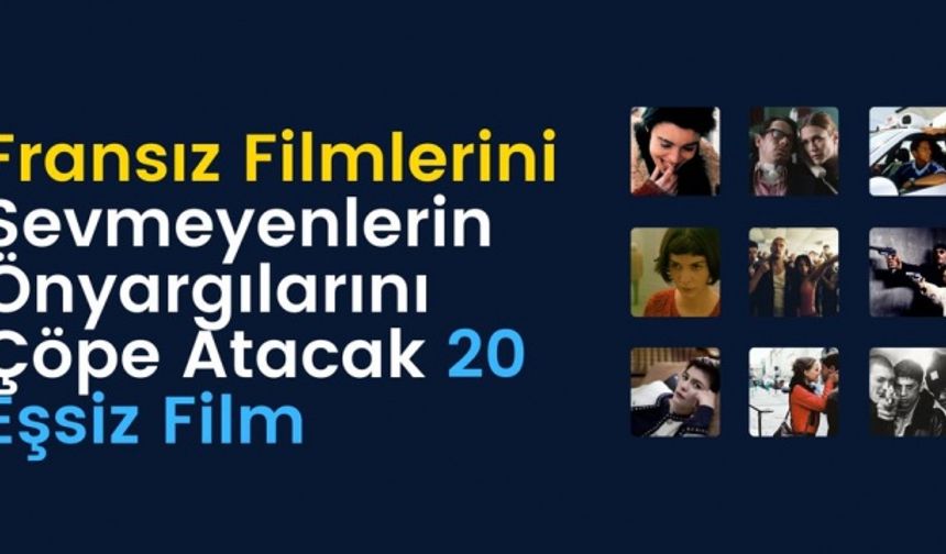 Fransız Filmlerini Sevmeyenlerin Önyargılarını Çöpe Atacak 30 Eşsiz Film