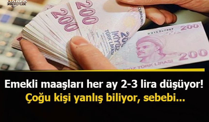 Emekli maaşları her ay 2-3 lira düşüyor! Çoğu kişi yanlış biliyor, sebebi...