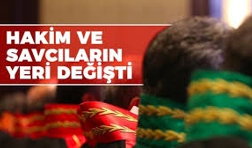 356 hakim ve savcının görev yeri değişti