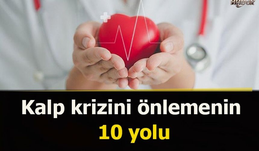 Kalp krizini önlemenin 10 yolu