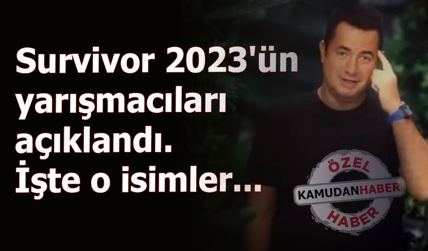 Survivor 2023'ün yarışmacıları açıklandı. İşte o isimler...