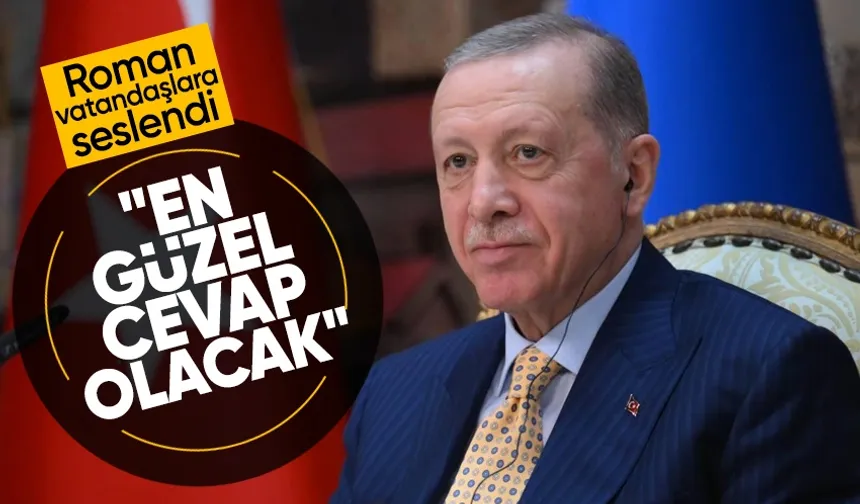 Cumhurbaşkanı Erdoğan Roman vatandaşlara seslendi: Romanları vatandaştan saymayanlara en güzel cevap olacak